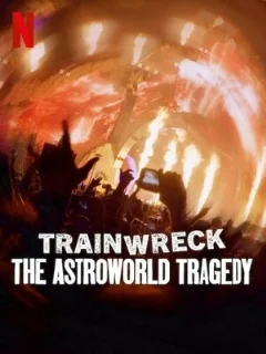  Trainwreck: The Astroworld Tragedy 
